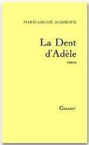 Couverture du livre « La dent d'Adèle » de Marie-Louise Audiberti aux éditions Grasset