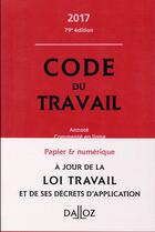 Couverture du livre « Code du travail ; annoté & commenté en ligne (édition 2017) » de  aux éditions Dalloz