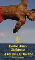 Couverture du livre « Le roi de la Havane » de Pedro Juan Gutierrez aux éditions 10/18