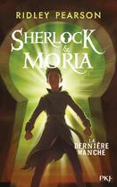 Couverture du livre « Sherlock & Moria t.3 : la dernière manche » de Ridley Pearson aux éditions Pocket Jeunesse