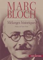Couverture du livre « Mélanges historiques » de Marc Bloch et Yann Potin aux éditions Cnrs