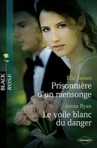 Couverture du livre « Prisonnière d'un mensonge ; le voile blanc du danger » de Jenna Ryan et Elle James aux éditions Harlequin