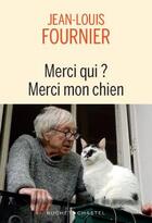 Couverture du livre « Merci qui ? merci mon chien » de Jean-Louis Fournier aux éditions Buchet Chastel