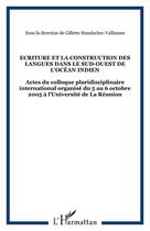 Couverture du livre « L'écriture et la construction des langues dans le sud-ouest de l'océan indien » de Gillette Staudacher-Valliamee aux éditions Editions L'harmattan