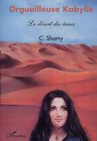 Couverture du livre « Orgueilleuse Kabylie : Le désert des âmes - Tome 5 » de Shamy Chemini aux éditions Editions L'harmattan