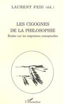 Couverture du livre « Les cigognes de la philosophie - etudes sur les migrations conceptuelles » de Laurent Fedi aux éditions Editions L'harmattan