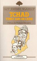 Couverture du livre « Tchad, vingt ans de crise » de Guy Jeremie Ngansop aux éditions Editions L'harmattan