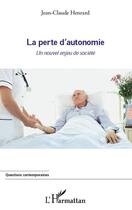 Couverture du livre « La perte d'autonomie ; un nouvel enjeu de société » de Jean-Claude Henrard aux éditions Editions L'harmattan