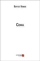Couverture du livre « Coma » de Baptiste Tavernier aux éditions Editions Du Net