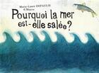 Couverture du livre « Pourquoi la mer est-elle salée ? » de Marie-Laure Depaulis aux éditions Chemins De Traverse Jeunesse