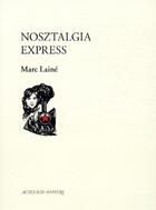 Couverture du livre « Nosztalgia express » de Marc Laine aux éditions Actes Sud