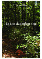 Couverture du livre « Le bois du serpent noir » de Blasse Edward aux éditions Editions Edilivre