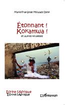 Couverture du livre « Etonnant ! kokamwa et autres nouvelles » de Marie-Francoise Moulady-Ibovi aux éditions L'harmattan