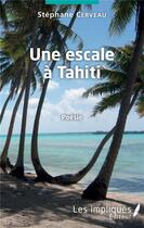 Couverture du livre « Une escale à Tahiti » de Stephane Cerveau aux éditions Les Impliques