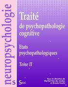 Couverture du livre « Traite de psychopathologie cognitive Tome 2 ; états psychopathologiques » de Vanderlinden Martial aux éditions Solal