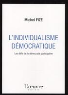 Couverture du livre « L'individualisme démocratique ; les défis de la démocratie participative » de Michel Fize aux éditions L'oeuvre