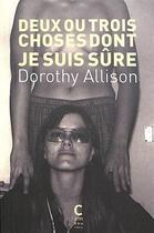 Couverture du livre « Deux ou trois choses dont je suis sûre » de Dorothy Allison aux éditions Cambourakis