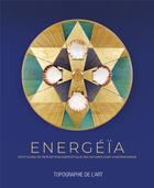 Couverture du livre « Energéïa ; petit guide de perception énergétique des oeuvres d'art contemporain » de Pascal Pique aux éditions Manufacture De L'image