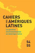 Couverture du livre « Cahiers des ameriques latines, 54-55, 2007. la question environnement ale en amerique latine » de Auteurs Divers aux éditions Iheal