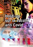 Couverture du livre « Hold-up sur le vaccin anti Covid » de Michel Ianoz aux éditions De L'onde