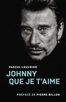 Couverture du livre « Johnny que je t'aime » de Pascal Louvrier aux éditions Tohu-bohu