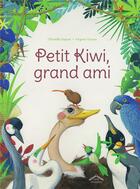 Couverture du livre « Petit Kiwi, grand ami » de Christelle Saquet et Virginie Grosos aux éditions Circonflexe
