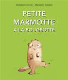 Couverture du livre « Petite marmotte a la bougeotte » de Christian Jolibois et Marianne Barcilon aux éditions Kaleidoscope