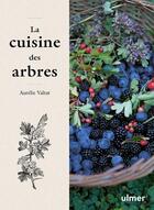Couverture du livre « La cuisine des arbres » de Aurelie Valtat aux éditions Eugen Ulmer