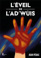 Couverture du livre « L'éveil de L'Ad'Wuis » de Joan Pebac aux éditions Publishroom Factory