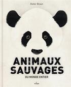 Couverture du livre « Animaux sauvages du monde entier » de Dieter Braun aux éditions Milan