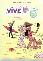 Couverture du livre « Vive la 6e ! t.4 ; un coeur en vacances » de Segolene Valente aux éditions Rageot