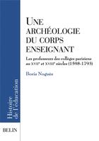 Couverture du livre « Une archéologie du corps enseignant » de Boris Nogues aux éditions Belin