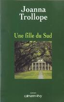 Couverture du livre « Une Fille Du Sud » de Joanna Trollope aux éditions Calmann-levy