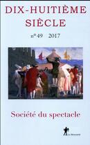 Couverture du livre « Dhs 2017 numero 49 : societe du spectacle » de Revue Dix-Huit Siecl aux éditions La Decouverte