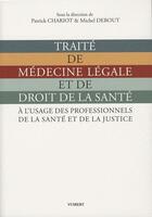 Couverture du livre « Traité de médecine légale et de droit de la santé ; à l'usage des professionnels de la santé et de la justice » de Patrick Chariot aux éditions De Boeck Superieur