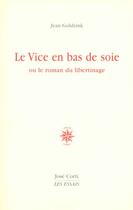 Couverture du livre « Le vice en bas de soie ou le roman du libertinage » de Jean Goldzink aux éditions Corti