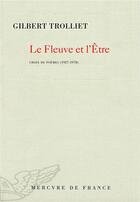 Couverture du livre « Le fleuve et l'être » de Gilbert Trolliet aux éditions Mercure De France