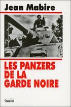 Couverture du livre « Les panzers de la garde noire » de Jean Mabire aux éditions Grancher