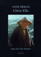 Couverture du livre « Chere ella. elegie pour ella maillart » de Anne Deriaz aux éditions Actes Sud