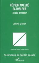 Couverture du livre « RÉUSSIR MALGRÉ SA DYSLEXIE : Du côté de l'espoir » de Janine Cahen aux éditions L'harmattan