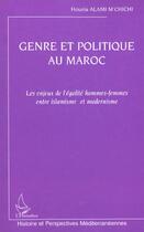 Couverture du livre « Genre et politique au Maroc : les enjeux de l'égalité hommes-femmes entre islamisme et modernisme » de Houria Alami-M'Chichi aux éditions L'harmattan
