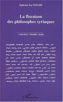 Couverture du livre « La floraison des philosophes syriaques » de Ephrem-Isa Yousif aux éditions L'harmattan
