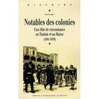 Couverture du livre « Notables des colonies ; une élite de circonstance en Tunisie et au Maroc (1881-1939) » de David Lambert aux éditions Pu De Rennes