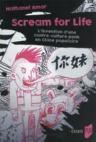 Couverture du livre « Scream for life : l'invention d'une contre-culture punk en Chine populaire » de Nathanel Amar aux éditions Pu De Rennes