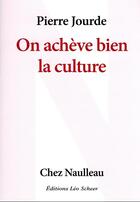 Couverture du livre « On acheve bien la culture » de Pierre Jourde aux éditions Leo Scheer