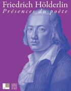 Couverture du livre « Friedrich Hölderlin ; présences du poète » de Oelmann Ute aux éditions Bnu Strasbourg