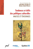 Couverture du livre « Tendances et défis des politiques culturelles ; analyses et témoignages » de Claudine Audet aux éditions Presses De L'universite De Laval