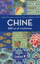 Couverture du livre « Chine ; 365 us et coutumes » de Sophie Francoeur et Anne-Marie Cattelain Le Du aux éditions Chene