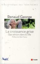 Couverture du livre « Croissance grise (la) - des seniors dans la ville » de Renaud George aux éditions Editions De L'aube