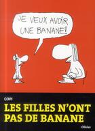 Couverture du livre « Je veux avoir une banane ! les filles n'ont pas de banane » de Copi aux éditions Editions De L'olivier